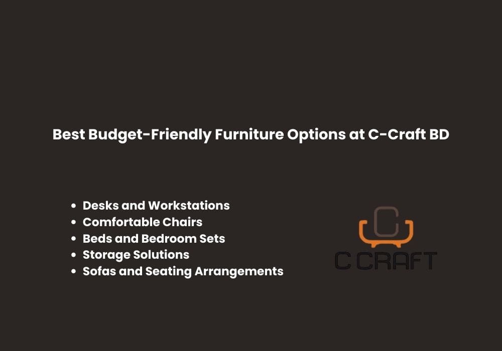 Best Budget-Friendly Furniture Options at C-Craft BD